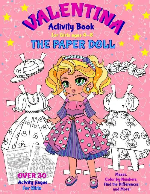 VALENTINA, the Paper Doll Activity Book for Girls ages 4-8: Paper Doll with the Dresses, Mazes, Color by Numbers, Match the Picture, Find the Differen - Paperback