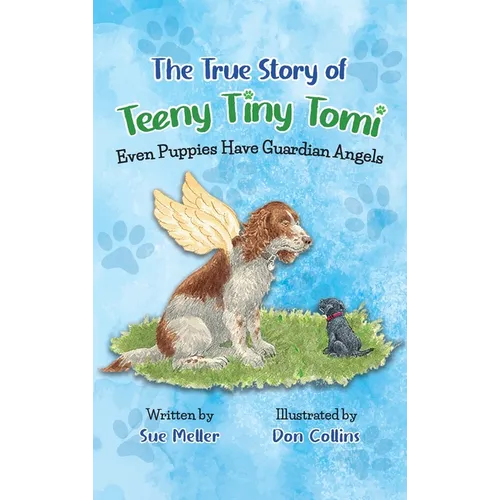 The True Story of Teeny Tiny Tomi: Even Puppies Have Guardian Angels - Hardcover