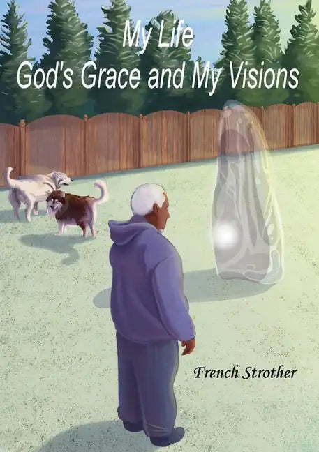 My Life, God's Grace and My Visions - Paperback
