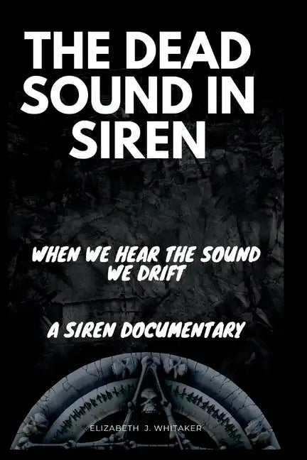 The Dead Sound in Siren: When We Hear The Sound We Drift, A Siren Documentary - Paperback