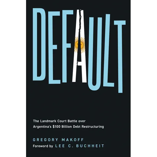 Default: The Landmark Court Battle Over Argentina's $100 Billion Debt Restructuring - Hardcover