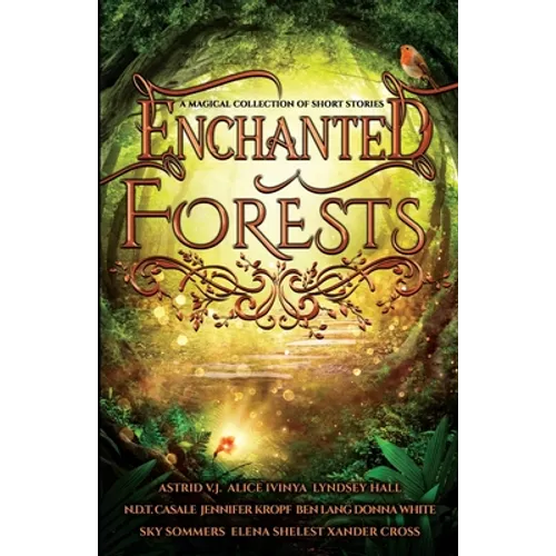 Enchanted Forests: A Magical Collection of Short Stories - Paperback