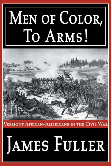 Men of Color, to Arms!: Vermont African-Americans in the Civil War - Paperback