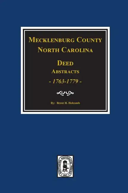 Mecklenburg County, North Carolina Deed Abstracts, 1763-1779. - Paperback