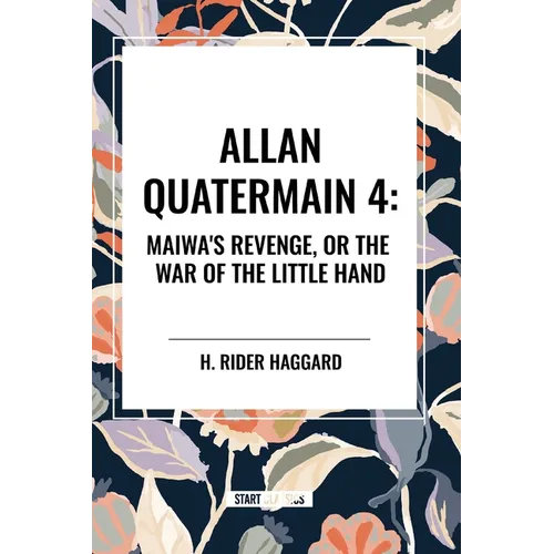 Allan Quartermain: Maiwa's Revenge, or the War of the Little Hand, #4 - Paperback