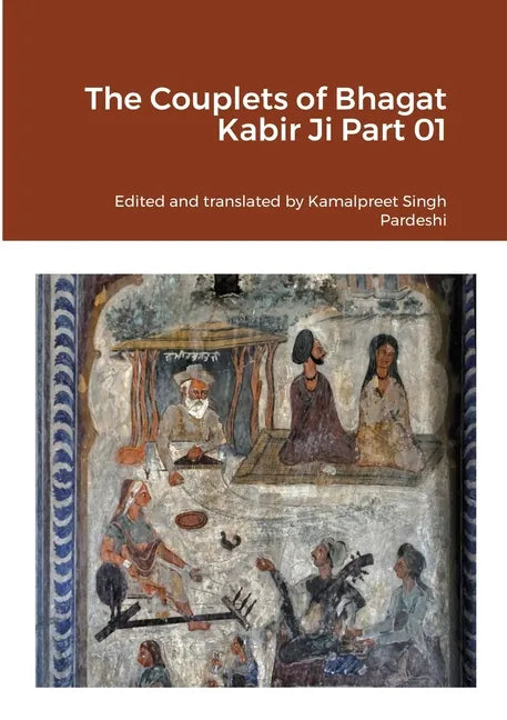 The Couplets of Bhagat Kabir Ji Part 01 - Paperback
