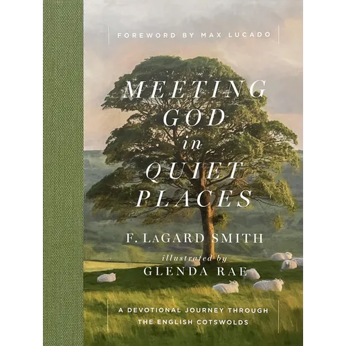 Meeting God in Quiet Places: A Devotional Journey Through the English Cotswolds - Hardcover