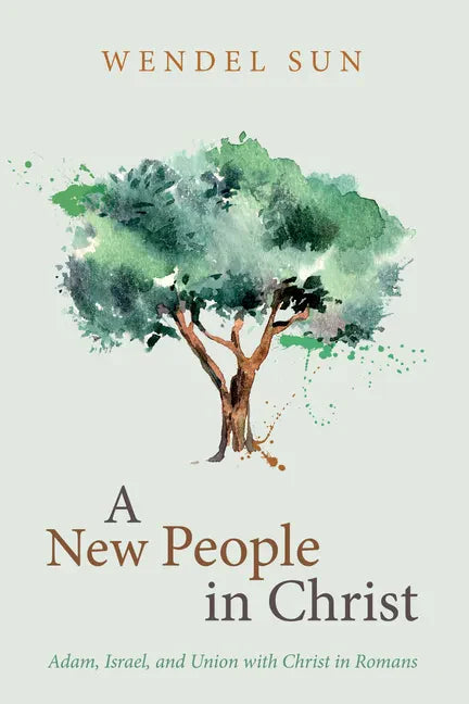 A New People in Christ: Adam, Israel, and Union with Christ in Romans - Paperback