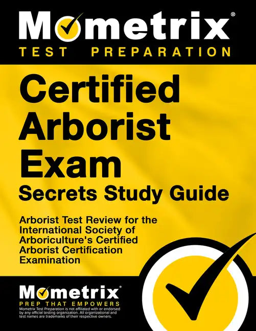 Certified Arborist Exam Secrets Study Guide: Arborist Test Review for the International Society of Arboriculture's Certified Arborist Certification Ex - Paperback