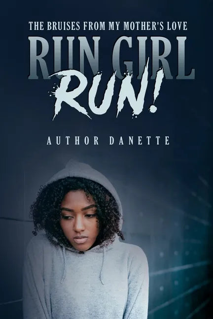 Run Girl Run: The Bruises from My Mother Love - Paperback