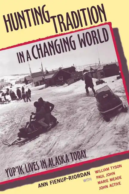 Hunting Tradition in a Changing World: Yup'ik Lives in Alaska Today - Paperback