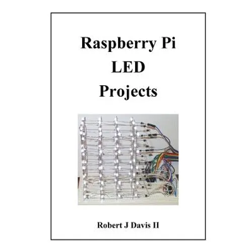Raspberry Pi LED Projects - Paperback