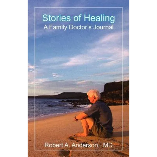 Stories of Healing: A Family Doctor's Journal - Paperback