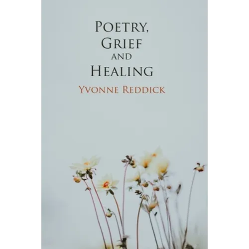 Poetry, Grief and Healing - Paperback