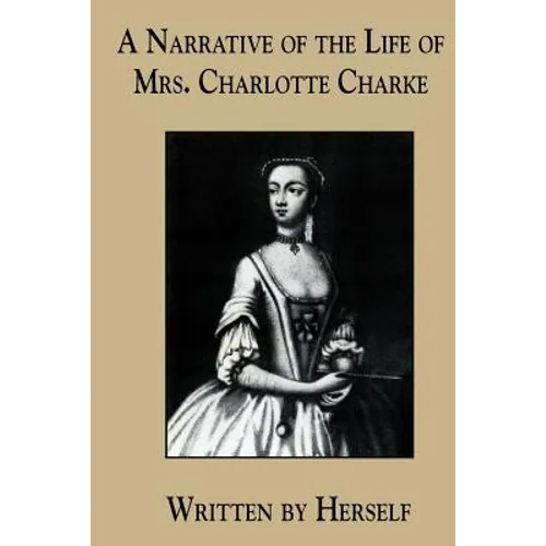 A Narrative of the Life of Mrs. Charlotte Charke - Paperback