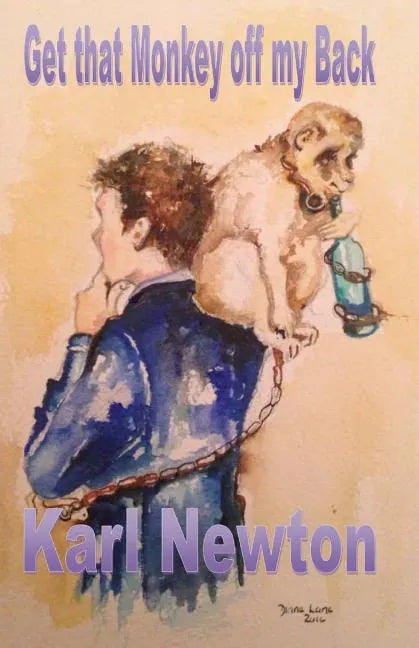 Get that Monkey off my Back: You can get the monkey off your back, but the circus never leaves town - Paperback
