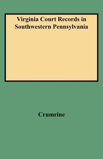 Virginia Court Records in Southwestern Pennsylvania (Consolidated) - Paperback