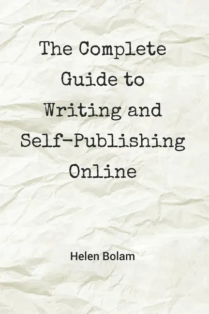 The Complete Guide to Writing and Self-Publishing Online - Paperback