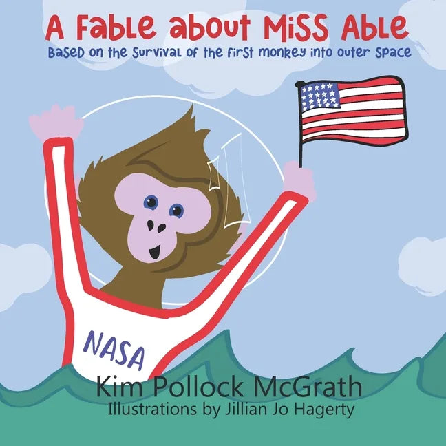 A Fable about Miss Able: Based on the survival of the first monkey into outer space - Paperback