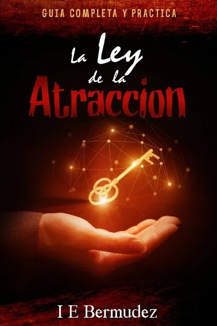 La Ley de la Atraccion: Guia Completa y Practica - Paperback