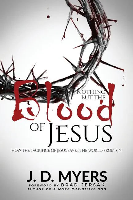 Nothing but the Blood of Jesus: How the Sacrifice of Jesus Saves the World from Sin - Paperback