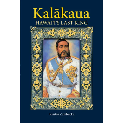 Kalakaua: Hawaii's Last King - Paperback