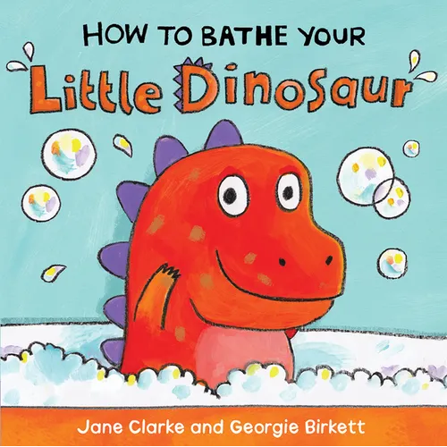 How to Bathe Your Little Dinosaur - Board Book