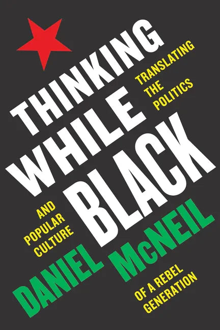 Thinking While Black: Translating the Politics and Popular Culture of a Rebel Generation - Paperback