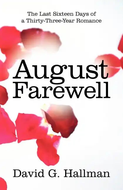 August Farewell: The Last Sixteen Days of a Thirty-Three-Year Romance - Paperback