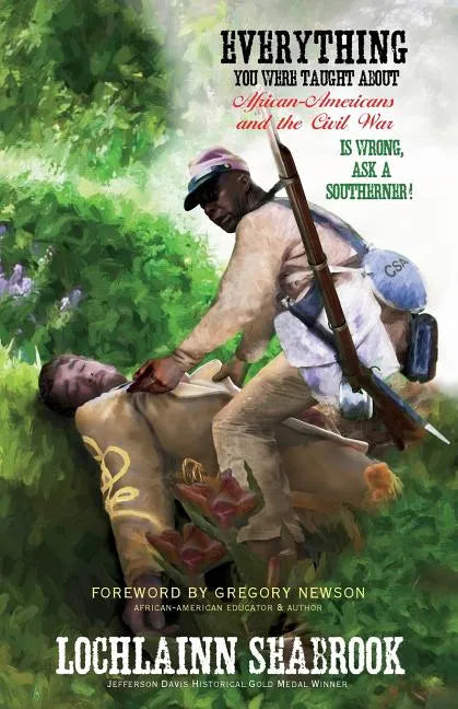 Everything You Were Taught About African-Americans and the Civil War is Wrong, Ask a Southerner! - Paperback