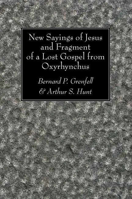 New Sayings of Jesus and Fragment of a Lost Gospel - Paperback