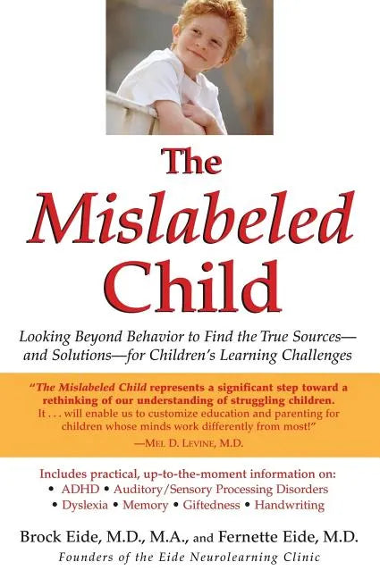 The Mislabeled Child: Looking Beyond Behavior to Find the True Sources -- And Solutions -- For Children's Learning Challenges - Paperback