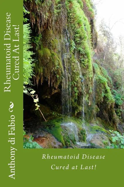 Rheumatoid Disease Cured At Last! - Paperback
