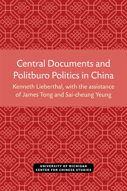Central Documents and Politburo Politics in China: Volume 33 - Paperback