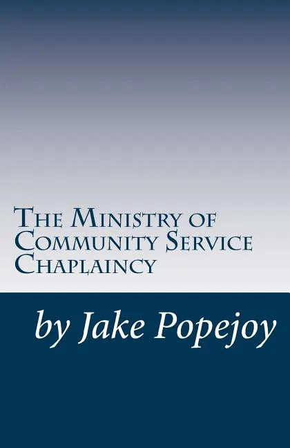 The Successful Ministry of Community Service Chaplaincy: Successfully pastoring a community in our present age. - Paperback