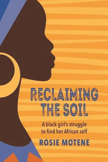 Reclaiming the Soil: A Black Girl's Struggle to Find Her African Self - Paperback
