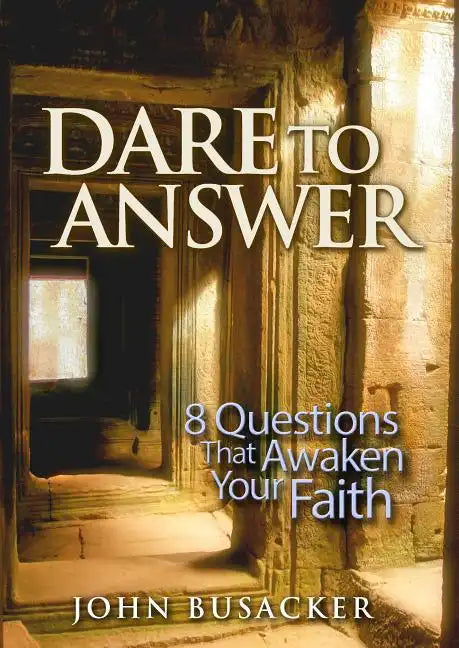 Dare to Answer: 8 Questions That Awaken Your Faith - Hardcover