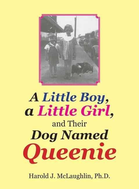 A Little Boy, a Little Girl, and Their Dog Named Queenie - Hardcover