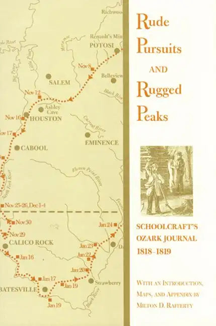 Rude Pursuits and Rugged Peaks: Schoolcraft's Ozark Journal, 1818-1819 - Paperback