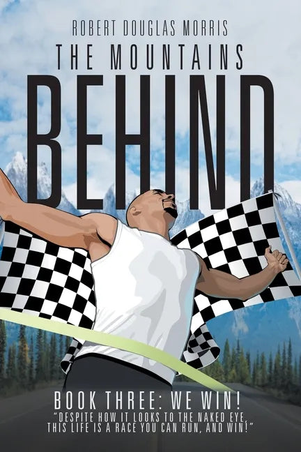 The Mountains Behind: Book Three: We Win! - Paperback