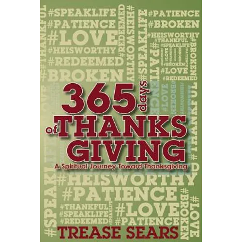 365 Days of Thanksgiving: A Spiritual Journey toward Thankfulness - Paperback