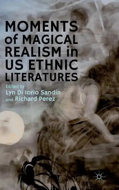 Moments of Magical Realism in US Ethnic Literatures - Hardcover