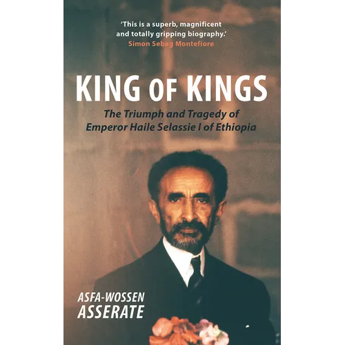 King of Kings: The Triumph and Tragedy of Emperor Haile Selassie I of Ethiopia - Paperback