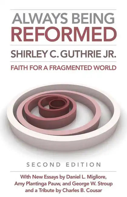 Always Being Reformed, Second Edition: Faith for a Fragmented World - Paperback