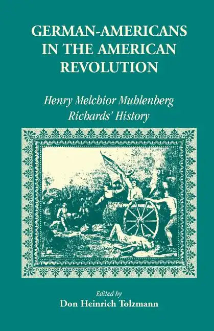 German Americans in the Revolution: Henry Melchoir Muhlenberg Richards' History - Paperback