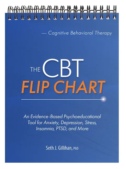 The CBT Flip Chart: Evidence-Based Treatment for Anxiety, Depression, Insomnia, Stress, Ptsd and More - Spiral