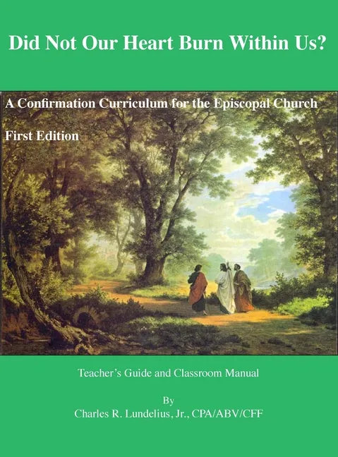 Did Not Our Heart Burn Within Us?: A Confirmation Curriculum for the Episcopal Church - Hardcover