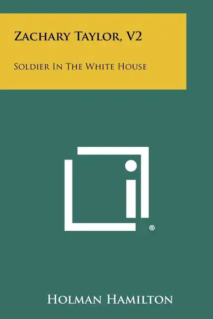 Zachary Taylor, V2: Soldier In The White House - Paperback