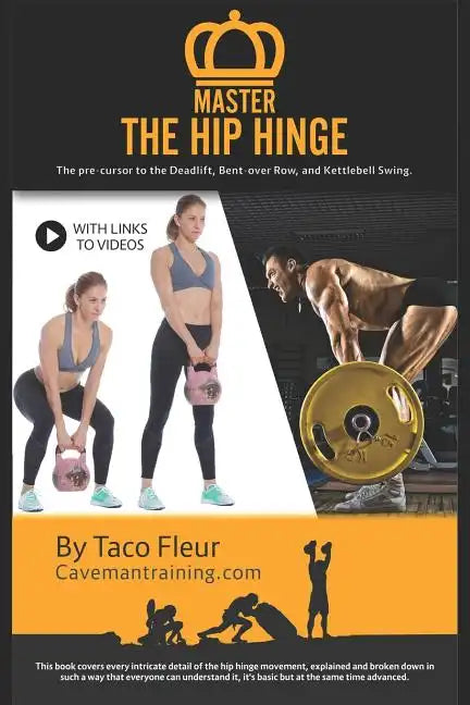 Master the Hip Hinge: The Foundation for Kettlebell Swings, Deadlifts, Cleans, and More. - Paperback