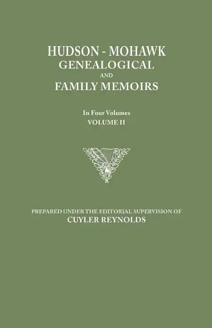 Hudson-Mohawk Genealogical and Family Memoirs. in Four Volumes. Volume II - Paperback